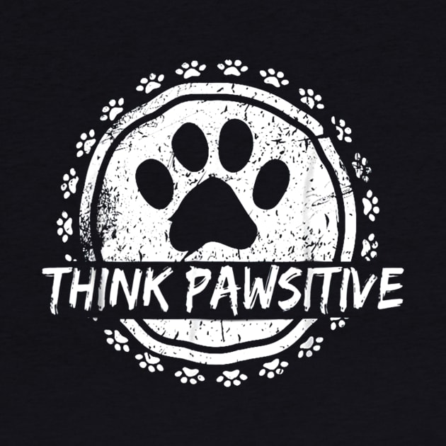 Dog Paw print Cat Think Pawsitive Pet lover Gift T Shirt by wilson